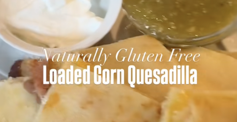 Loaded Corn Quesadilla: An Easy Gluten-Free Quesadilla Everyone Loves
